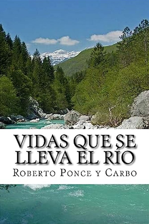 Vidas Que Se Lleva El Rio: Una Novela-..