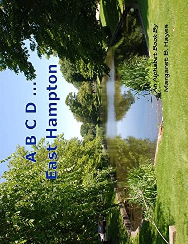 A B C D... East Hampton: An Alphabet Book-..