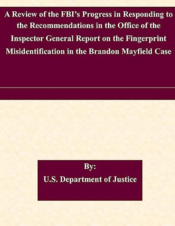 A Review Of The Fbi's Progress In Responding To The Recommendations In The Office Of The Inspector General Report On The Fingerprint Misidentification-..
