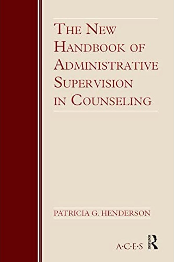 The New Handbook Of Administrative Supervision In Counseling-..