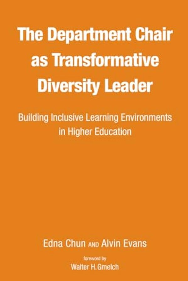 The Department Chair As Transformative Diversity Leader: Building Inclusive Learning Environments In Higher Education-..