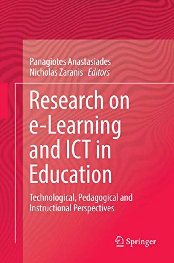 Research On E-Learning And Ict In Education: Technological, Pedagogical And Instructional Perspectives-..