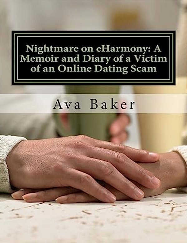 Nightmare On Eharmony: A Memoir And Diary Of A Victim Of An Online Dating Scam-..