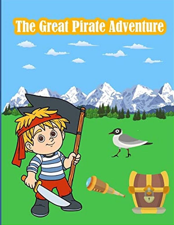The Great Pirate Adventure: Kids Activities Book With Fun And Challenge In Pirate Theme: Trace Lines And Numbers, Coloring, Color By Number, Dot T-..