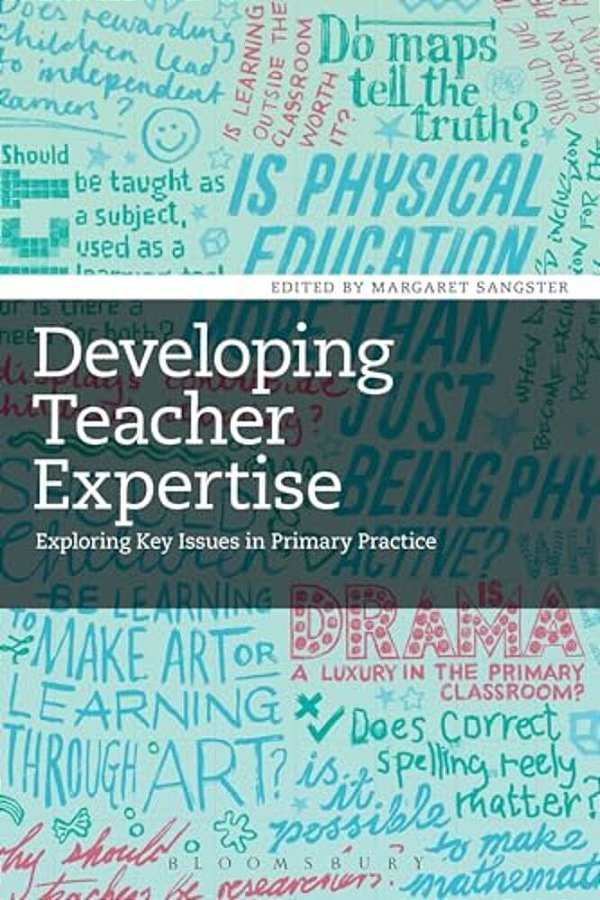 Developing Teacher Expertise: Exploring Key Issues In Primary Practice-..