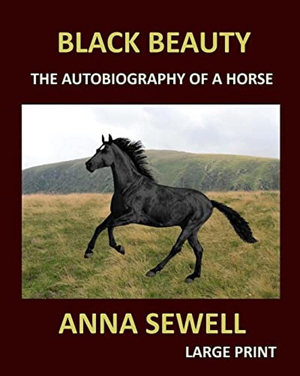 Black Beauty Anna Sewell Large Print: The Autobiography Of A Horse-..