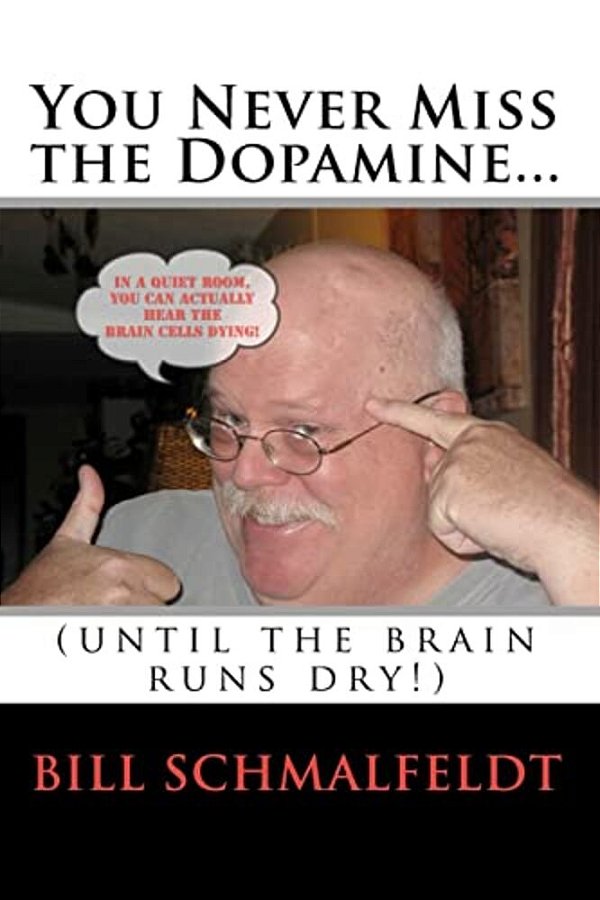 You Never Miss The Dopamine...: (Until The Brain Runs Dry!)-..