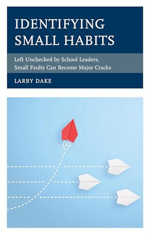 Identifying Small Habits: Left Unchecked By School Leaders Small Faults Can Become Major Cracks-..