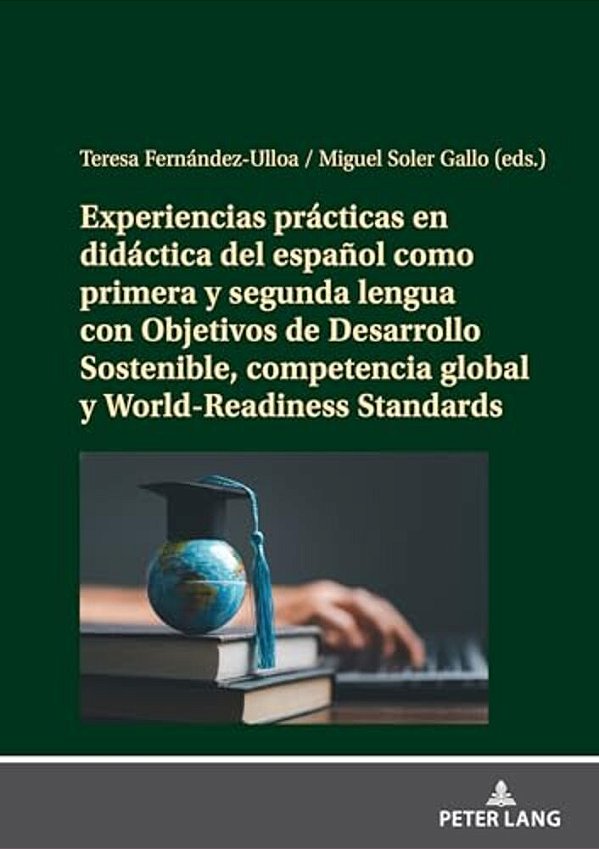 Experiencias Prácticas En Didáctica Del Español Como Primera Y Segunda Lengua Con Objetivos De Desarrollo Sostenible, Competencia Global Y World-Readi-..