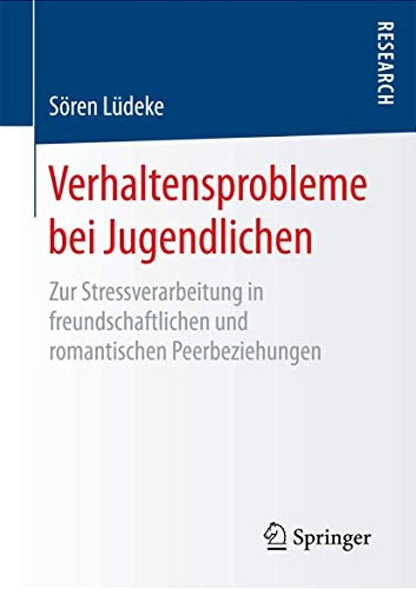 Verhaltensprobleme Bei Jugendlichen: Zur Stressverarbeitung In Freundschaftlichen Und Romantischen Peerbeziehungen-..