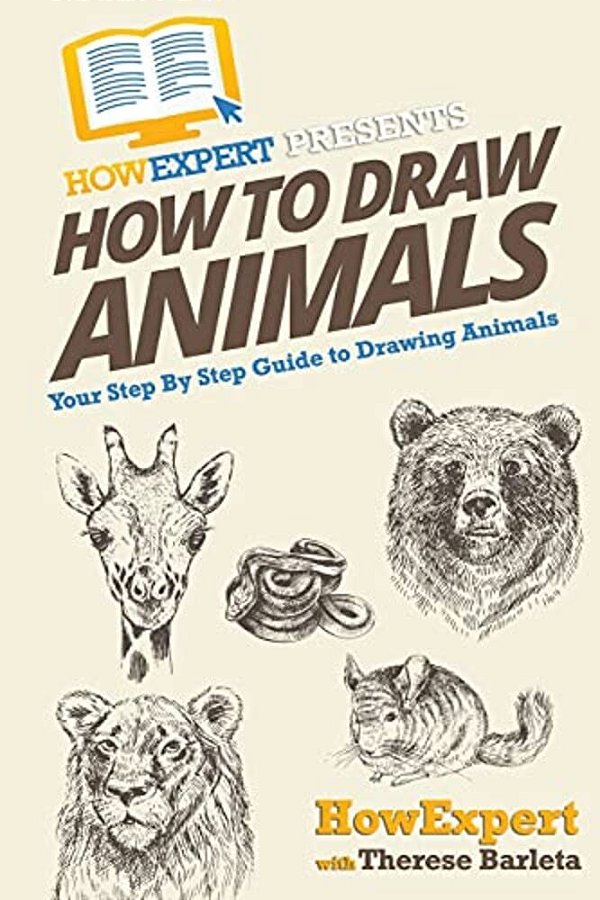 How To Draw Animals: Your Step-By-step Guide To Drawing Animals-..