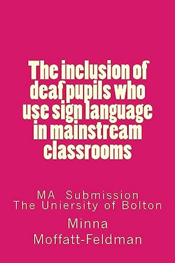 The Inclusion Of Deaf Pupils Who Use Sign Language In Mainstream Classrooms-..