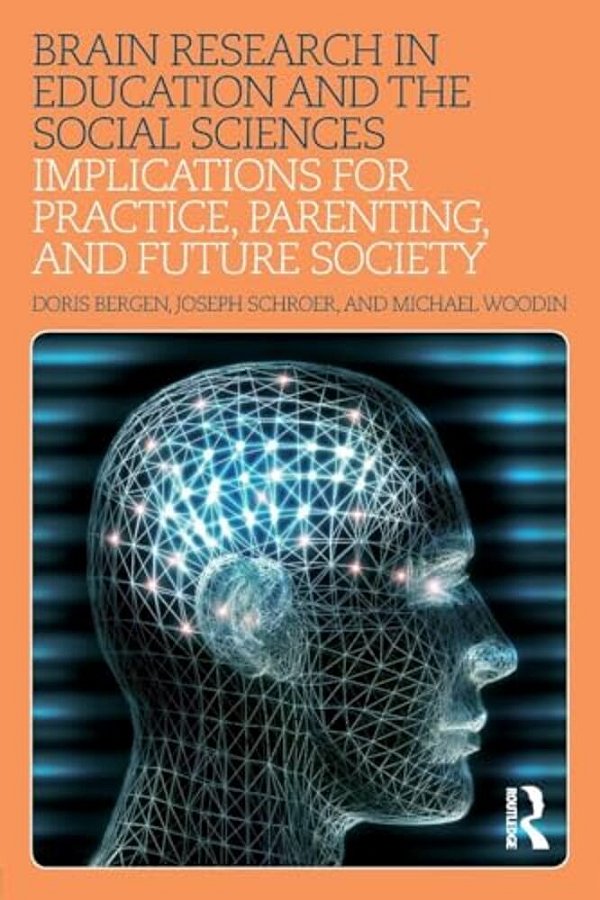 Brain Research In Education And The Social Sciences: Implications For Practice, Parenting, And Future Society-..