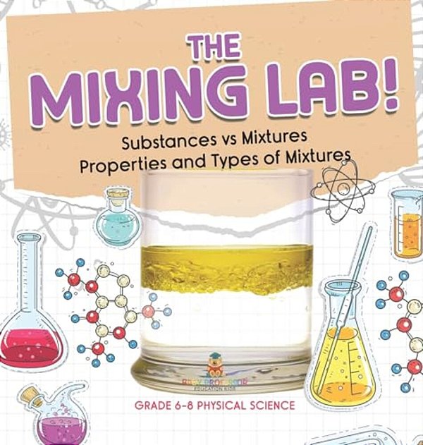 The Mixing Lab! Substances Vs Mixtures Properties And Types Of Mixtures Grade 6-8 Physical Science-..