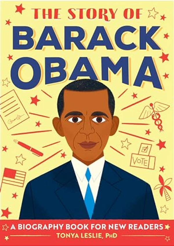 The Story Of Barack Obama: An Inspiring Biography For Young Readers-..
