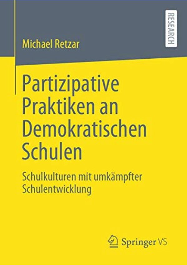Partizipative Praktiken An Demokratischen Schulen: Schulkulturen Mit Umkämpfter Schulentwicklung-..