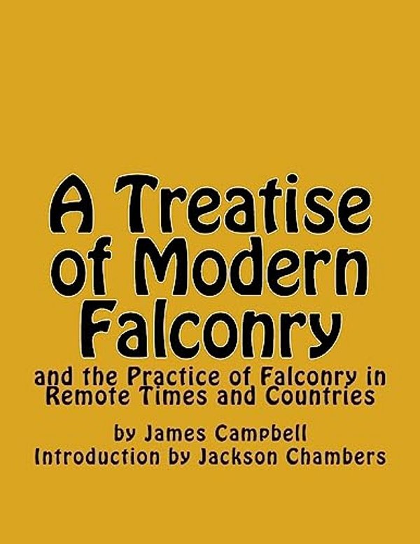 A Treatise Of Modern Falconry: And The Practice Of Falconry In Remote Times And Countries-..