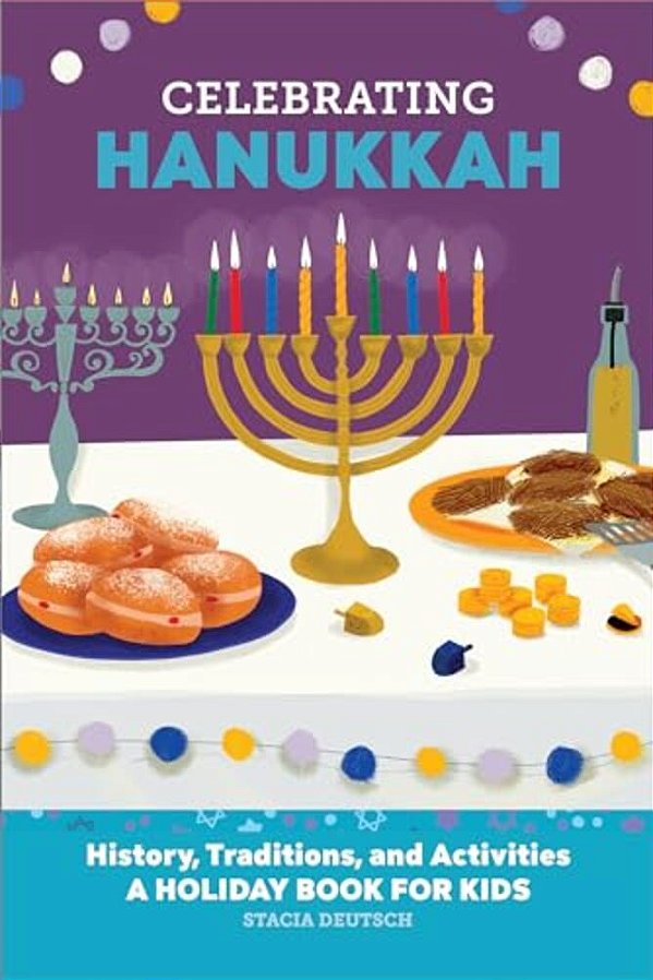Celebrating Hanukkah: History, Traditions, And Activities - A Holiday Book For Kids-..