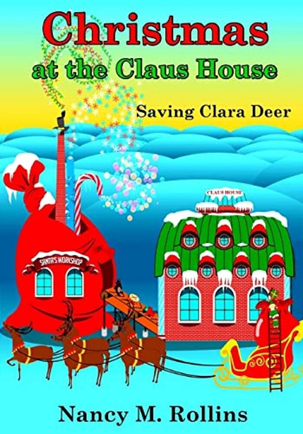 Christmas At The Claus House: Saving Clara Deer-..