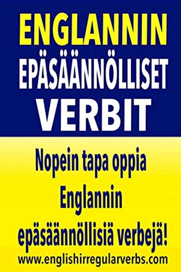 Englannin Epäsäännölliset Verbit: Nopein Tapa Oppia Englannin Epäsäännöllisiä Verbejä! (Black/White Version)-..