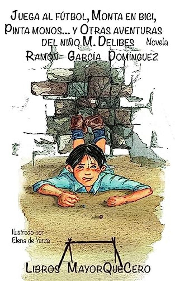 Juega Al Fútbol, Monta En Bici, Pinta Monos... Y Otras Aventuras Del Niño M. Delibes-..