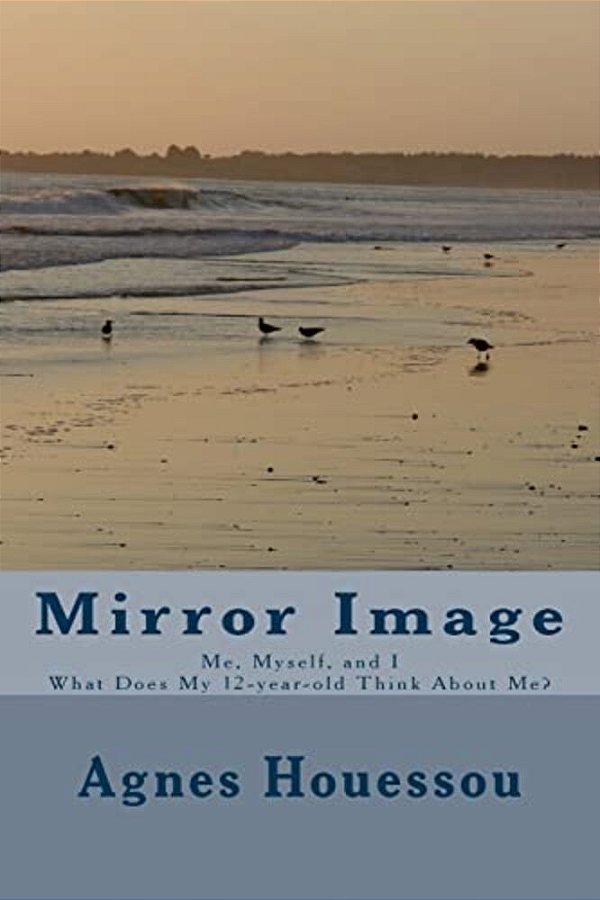 Mirror Image: Me, Myself, And I -What Does My 12-Year-old Think About Me?-..