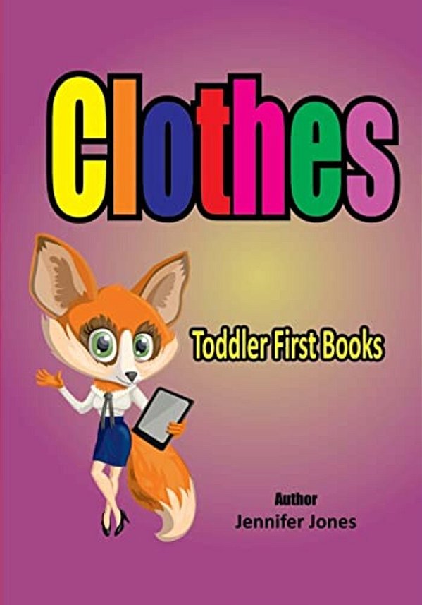 Toddler First Books: Clothes-..