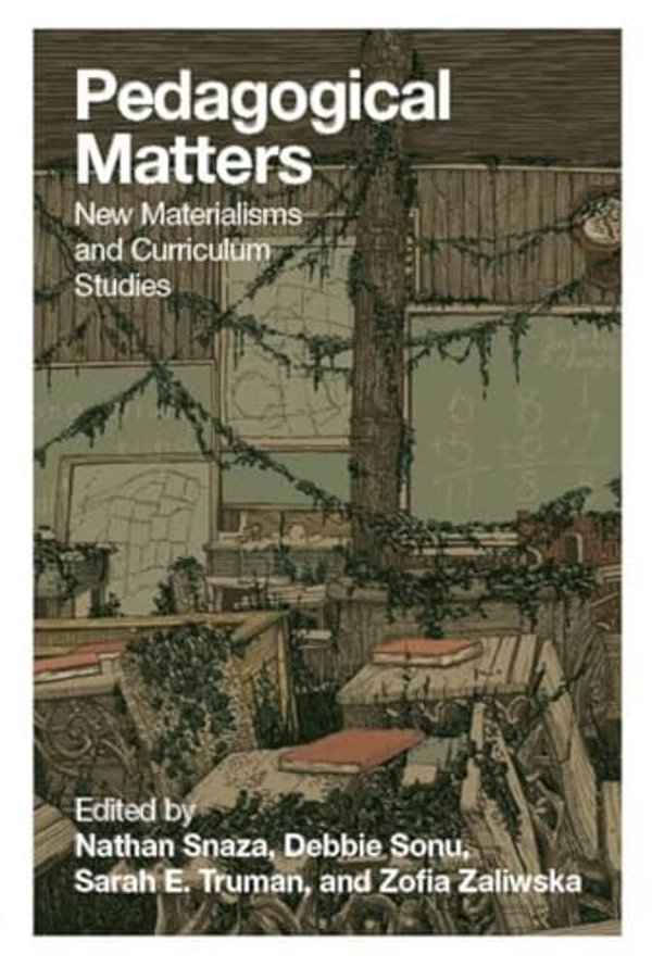 Pedagogical Matters: New Materialisms And Curriculum Studies-..