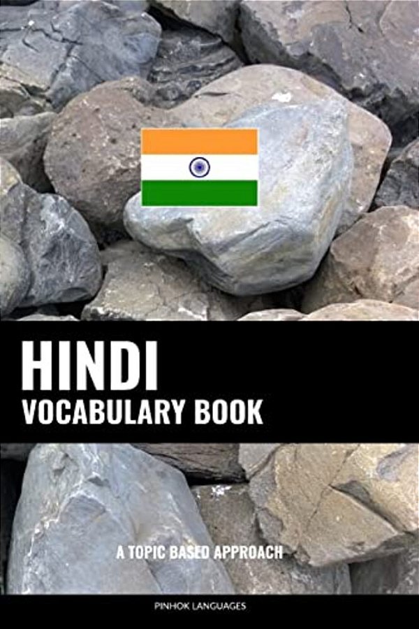 Hindi Vocabulary Book: A Topic Based Approach-..