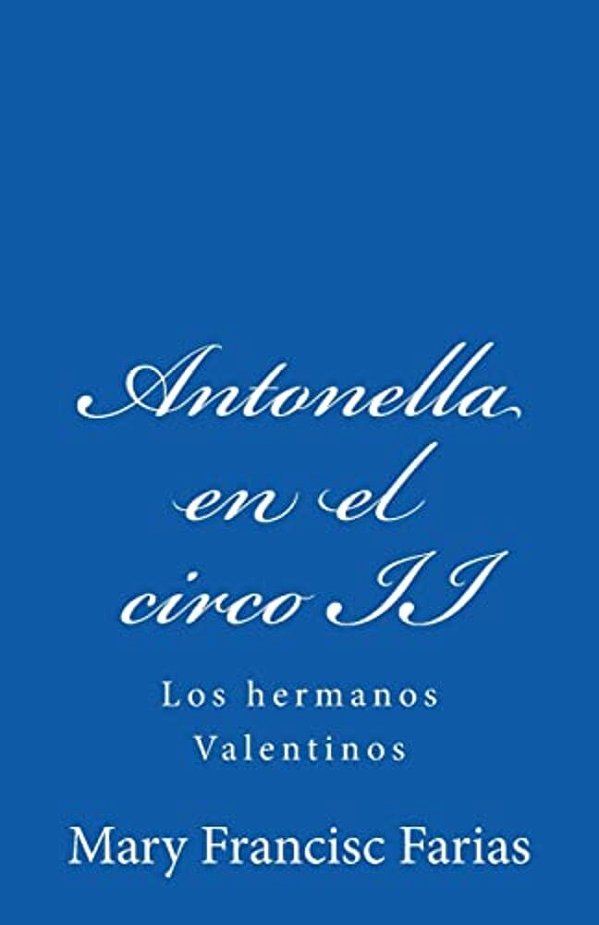 Antonella En El Circo II: Los Hermanos Valentinos-..