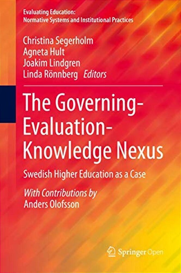The Governing-Evaluation-knowledge Nexus: Swedish Higher Education As A Case-..