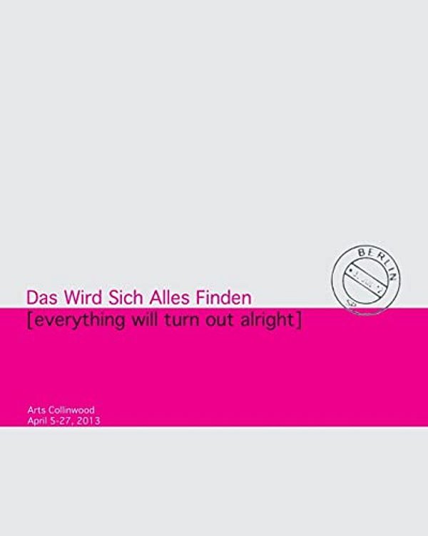 Das Wird Sich Alles Finden: Everything Will Turn Out All Right-..