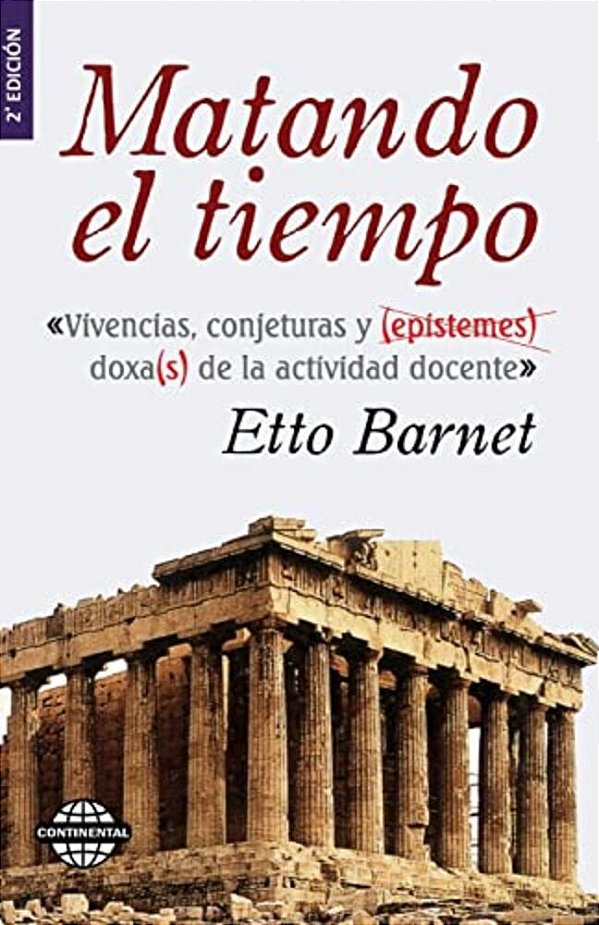 Matando El Tiempo: Vivencias Y Conjeturas De La Actividad Docente-..
