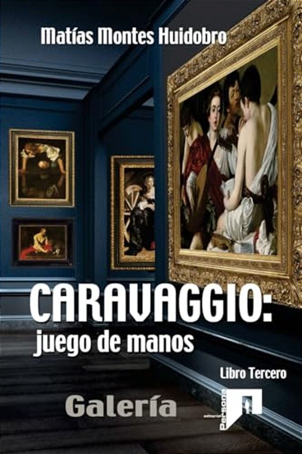 Caravaggio: Juego De Manos.: Galería. Tomo III-..