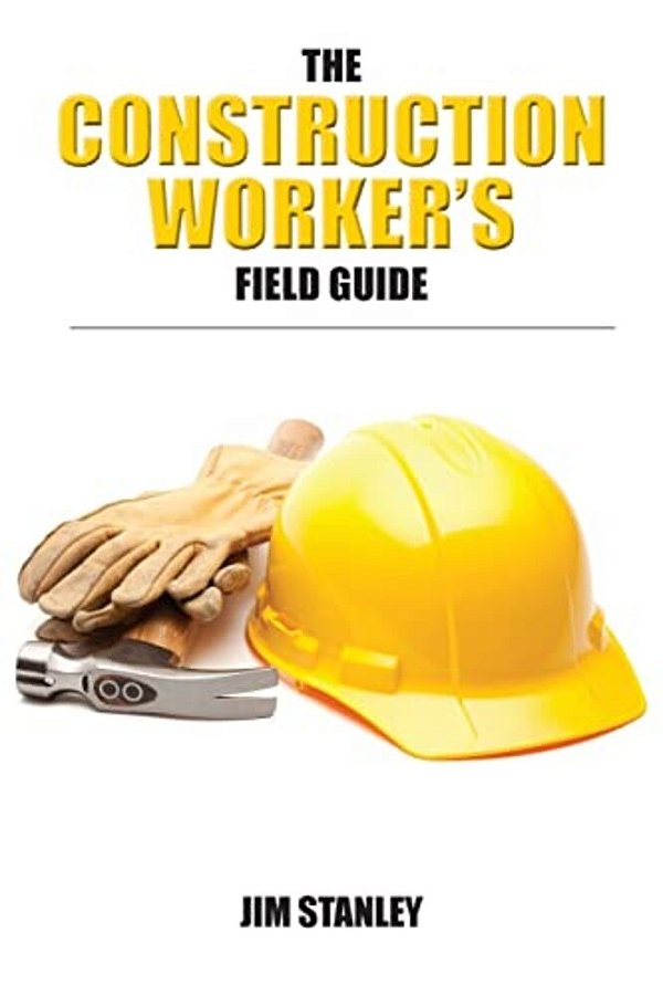 The Construction Workers Field Guide-..