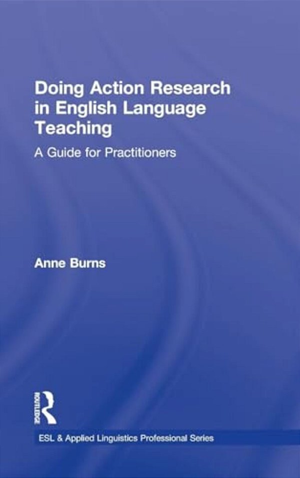 Doing Action Research In English Language Teaching: A Guide For Practitioners-..