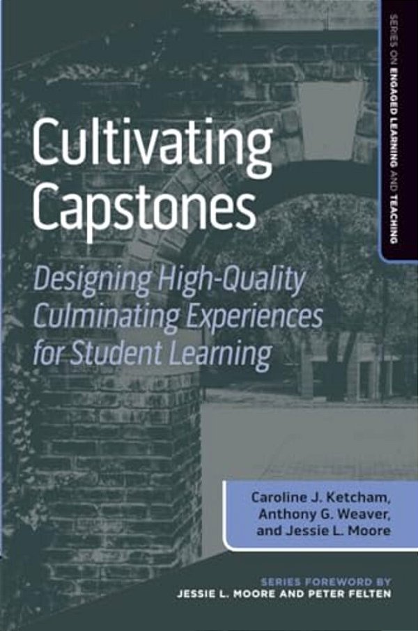Cultivating Capstones: Designing High-Quality Culminating Experiences For Student Learning-..