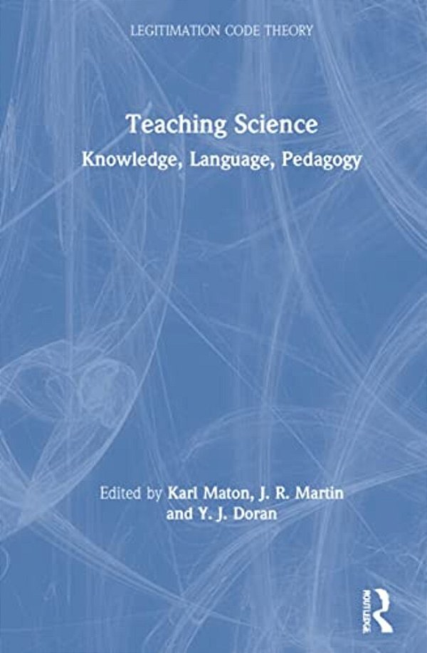 Teaching Science: Knowledge, Language, Pedagogy-..