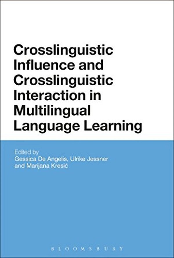 Crosslinguistic Influence And Crosslinguistic Interaction In Multilingual Language Learning-..