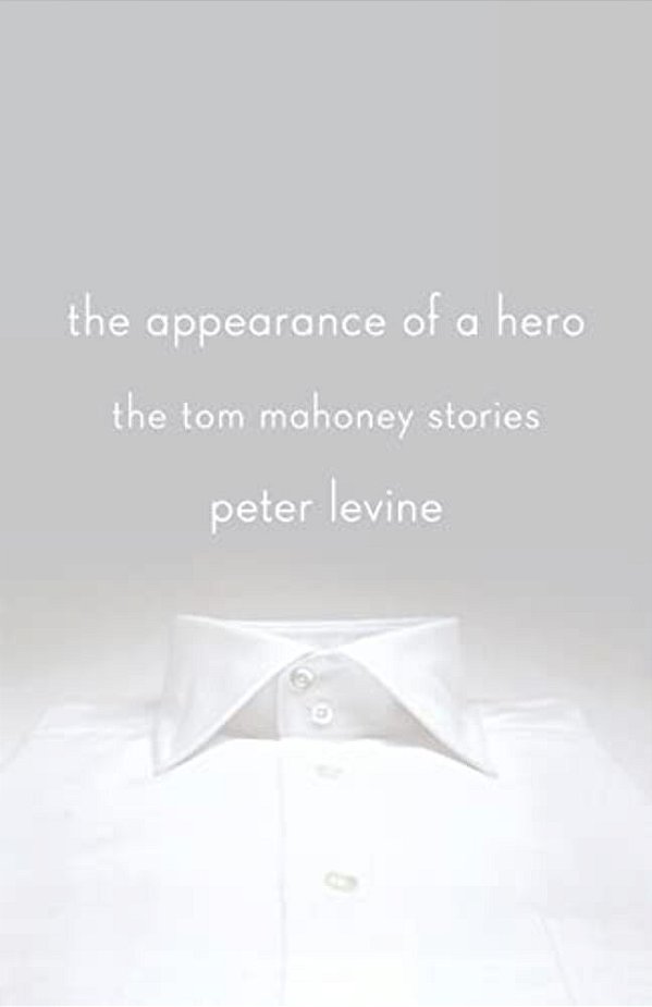The Appearance Of A Hero: The Tom Mahoney Stories-..