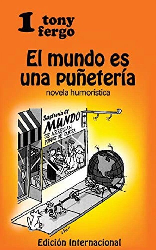 El Mundo ES Una Puñeteria: Novela Humoristica-..