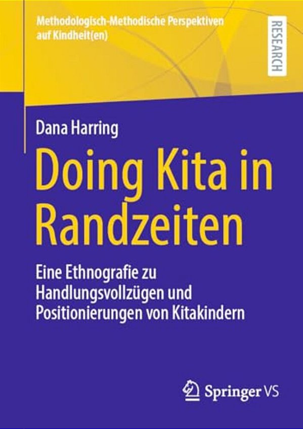 Doing Kita In Randzeiten: Eine Ethnografie Zu Handlungsvollzügen Und Positionierungen Von Kitakindern-..
