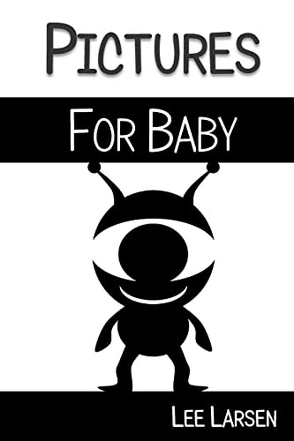 Pictures For Baby: High-Contrast Images To Stimulate Your Baby's Brain-..