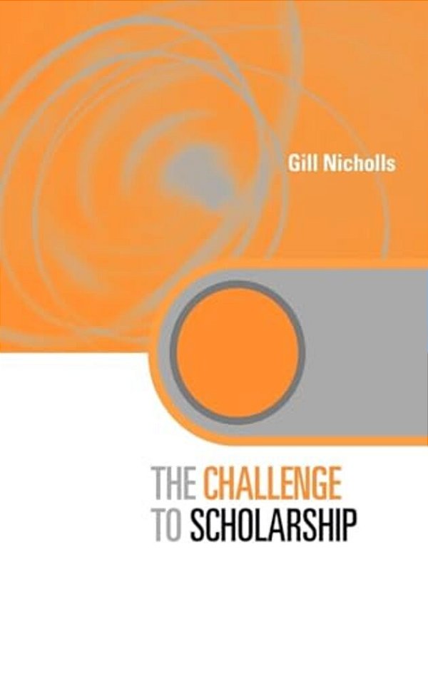 The Challenge To Scholarship: Rethinking Learning, Teaching And Research-..
