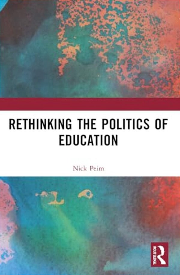 Rethinking The Politics Of Education-..