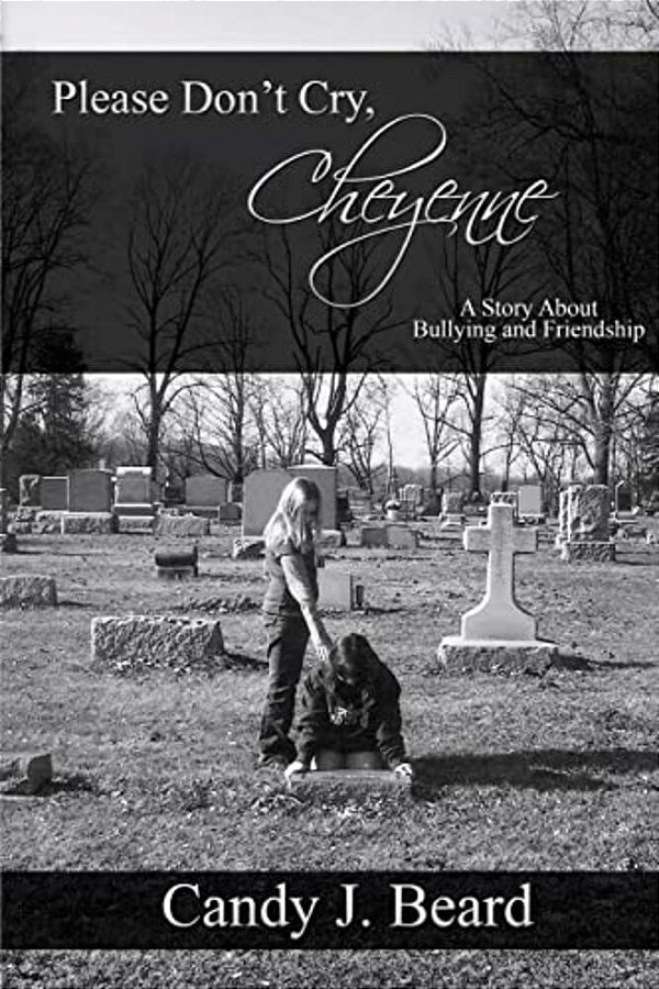 Please Don't Cry, Cheyenne: A Story About Bullying & Friendship-..