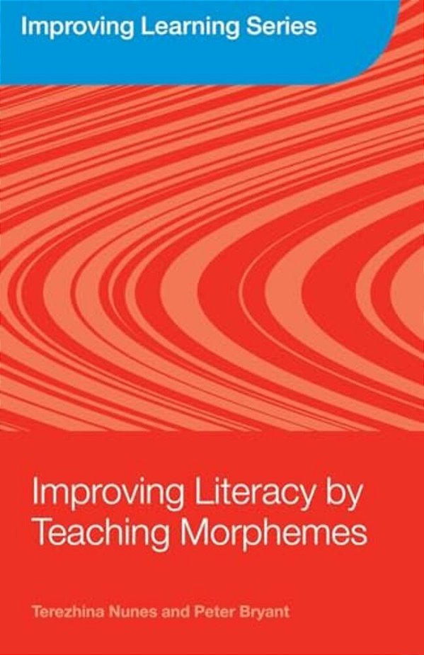 Improving Literacy By Teaching Morphemes-..