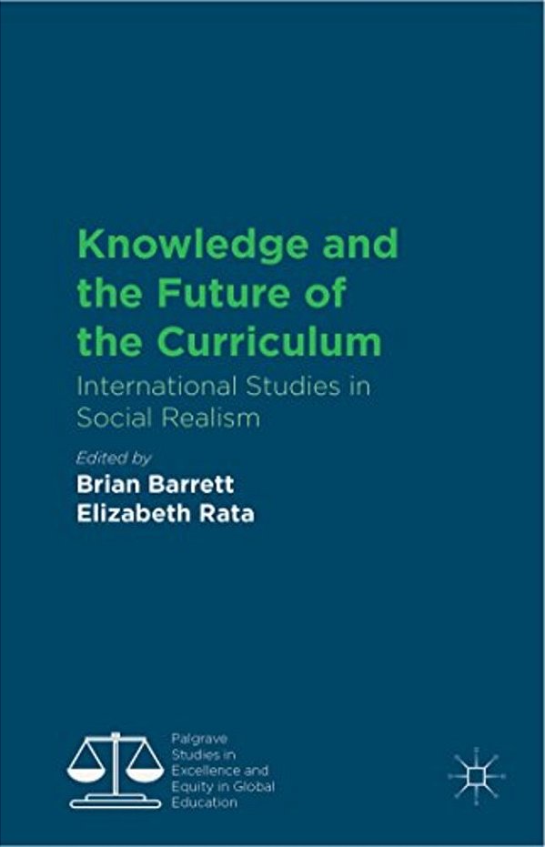 Knowledge And The Future Of The Curriculum: International Studies In Social Realism-..