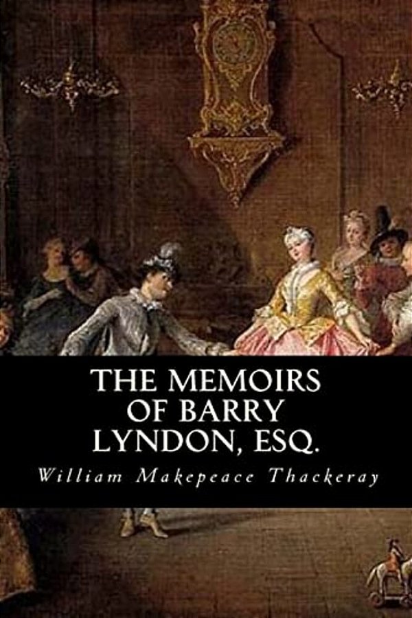 The Memoirs Of Barry Lyndon, Esq. -..