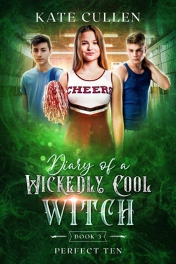 Diary Of A Wickedly Cool Witch 3: Perfect Ten-..